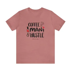 Coffee-Mani-Hustle - Short Sleeve T-shirt