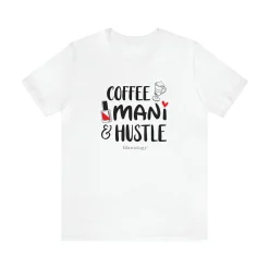 Coffee-Mani-Hustle - Short Sleeve T-shirt