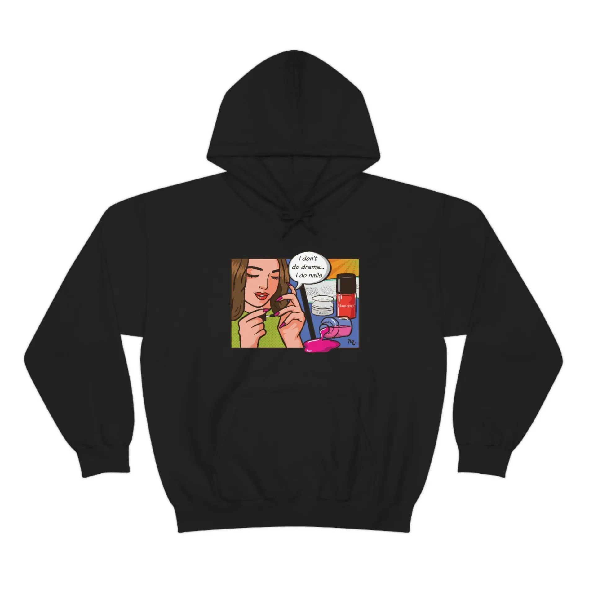 I Don't Do Drama, I Do Nails - Heavy Blend Hoodie Sweatshirt