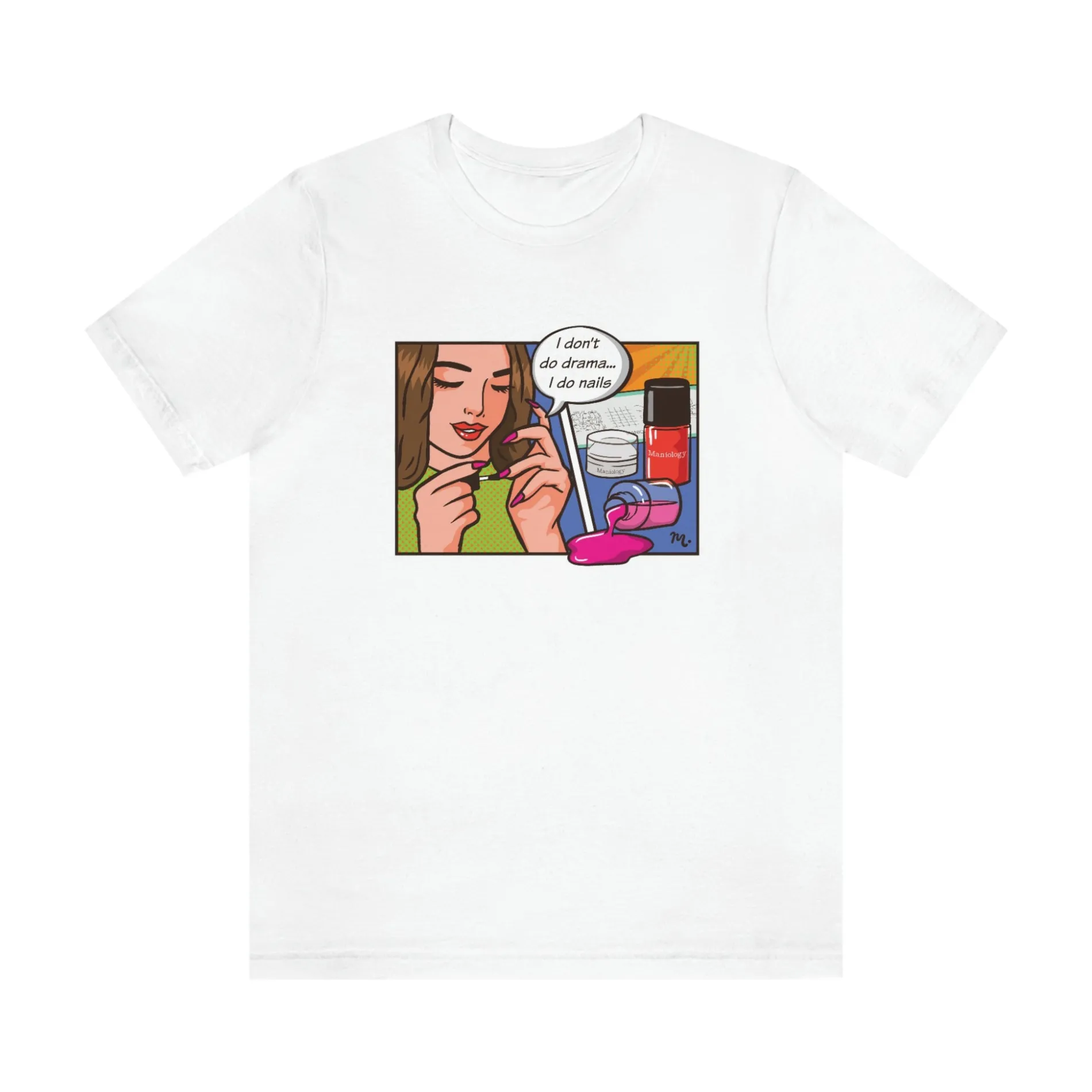 I Don't Do Drama, I Do Nails - Short Sleeve T-shirt
