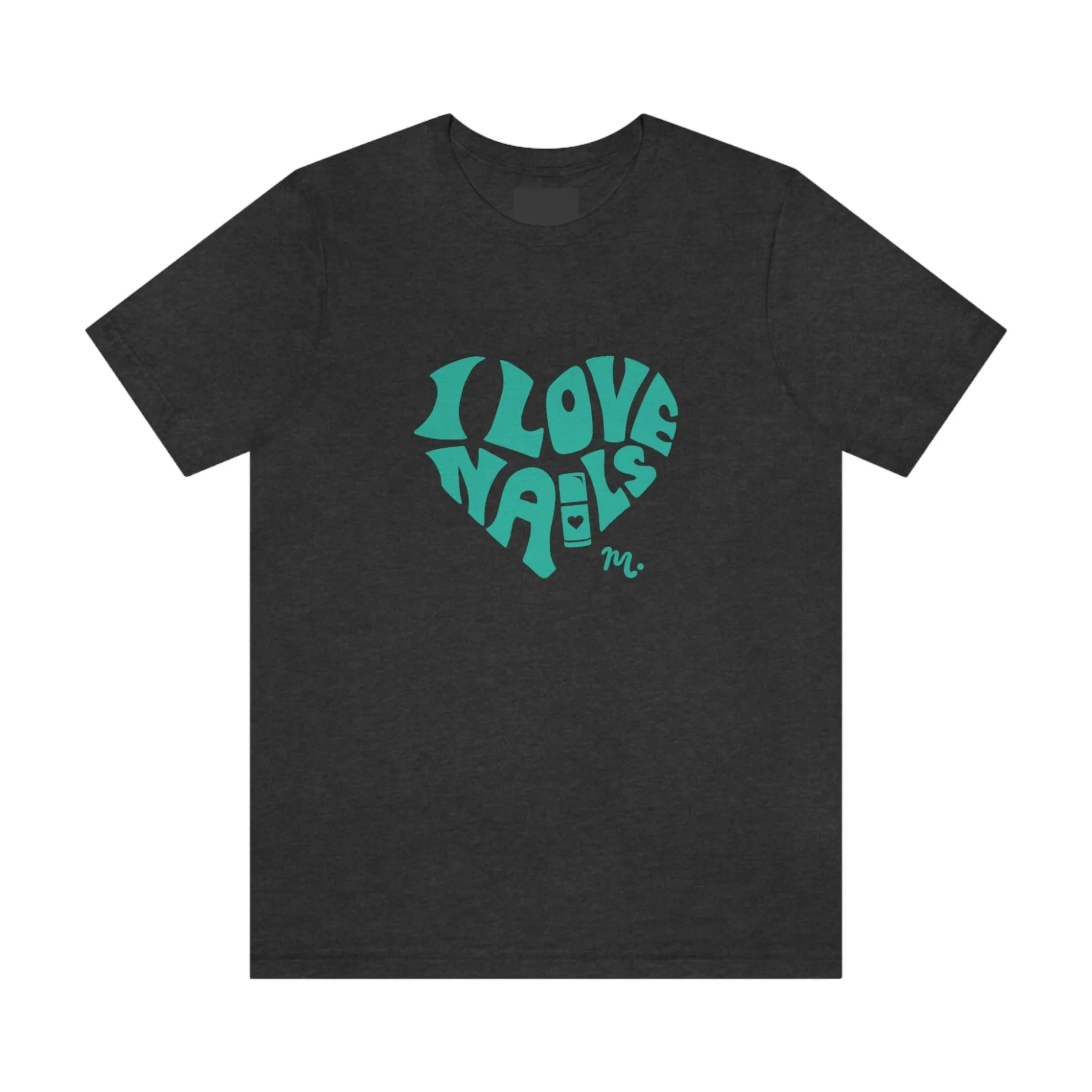 I Love Nails - Short Sleeve T-shirt