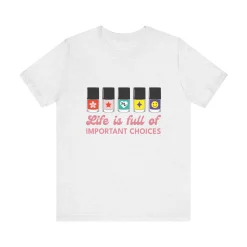 Life is full of Important Choices - Short Sleeve T-shirt