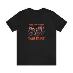 Put On Your War Paint - Short Sleeve T-shirt