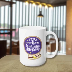 You Are Allowed to do Things Differently - Ceramic Coffee Mug 15oz