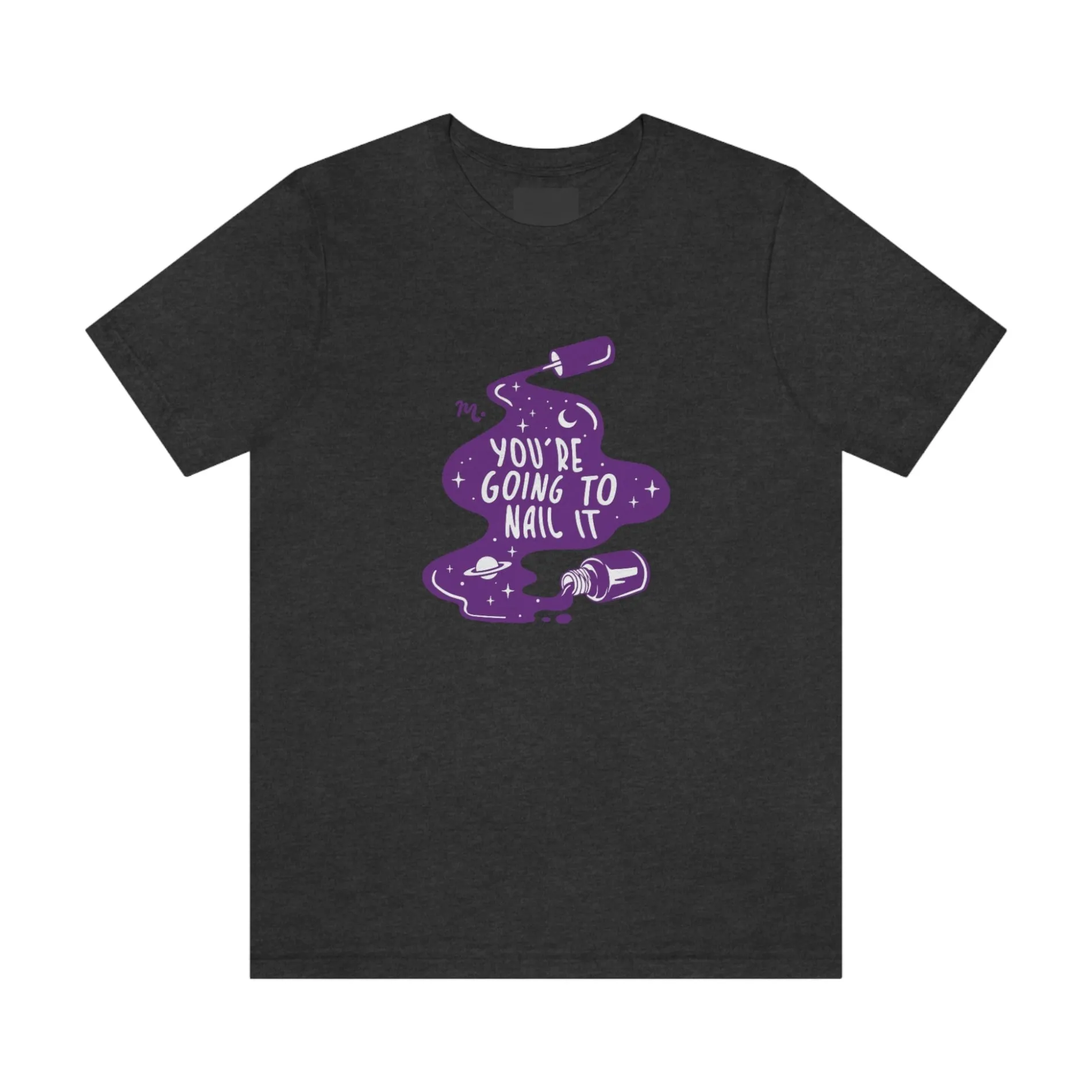 You're Going To Nail It - Short Sleeve T-shirt
