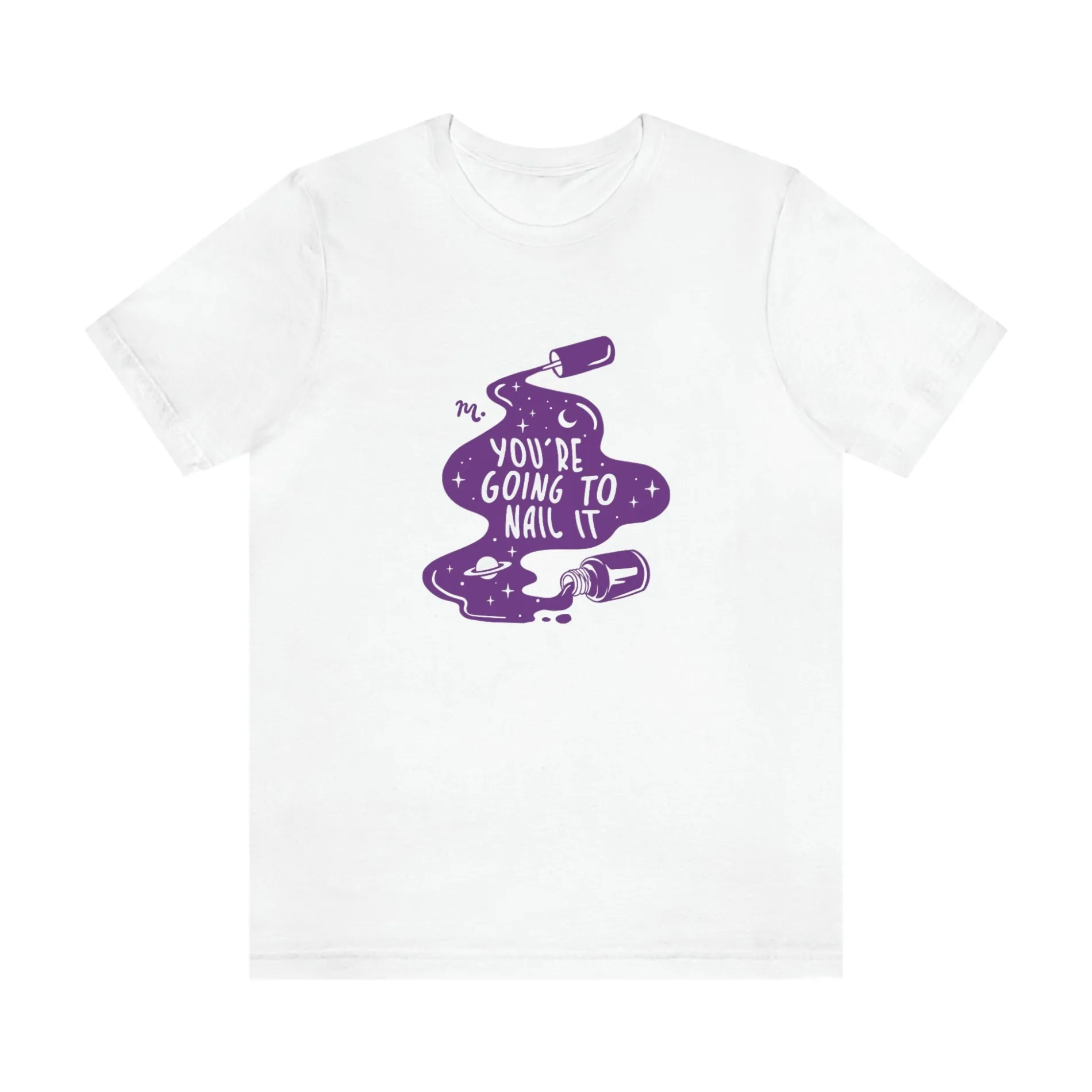 You're Going To Nail It - Short Sleeve T-shirt